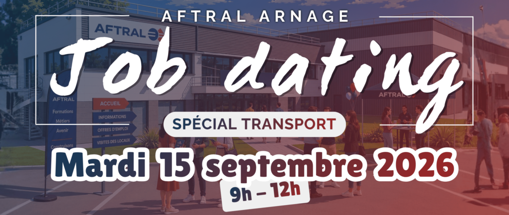 L'image annonce un événement de "Job dating" spécial transport organisé par AFTRAL à Arnage, prévu le mardi 15 septembre 2026, de 9h à 12h.